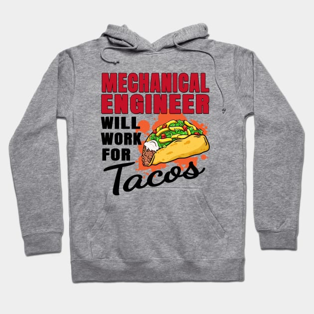 Mechanical Engineer Will Work For Tacos Hoodie by jeric020290